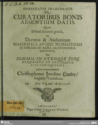 Dissertatio Inauguralis De Curatoribus Bonis Absentium Datis : Die [...] Iulii ... MDCLXIV.