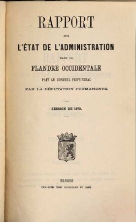 Rapport sur l'état de l'administration dans la Flandre occidentale. 1872 (1871)