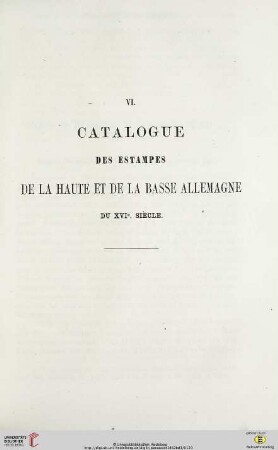 VI. Catalogue des estampes de la haute et la basse Allemagne du XVIe. siècle