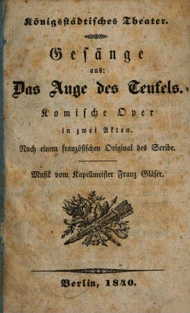 Gesänge aus: Das Auge des Teufels : Komische Oper in zwei Akten