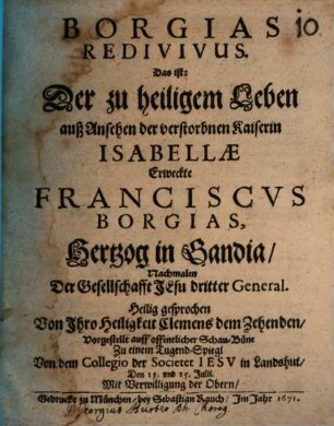 Borgia Redivivus : D.i. Der zu heiligen Leben auß Ansehen der verstorbenen Kayserin Isabellae Erweckte Franziskus Borgias