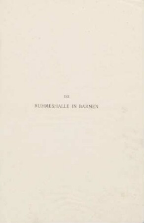 Vortitel "Die Ruhmeshalle in Barmen"