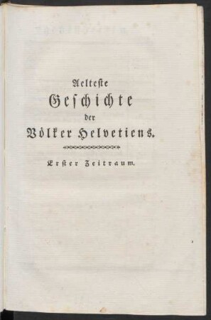 Aelteste Geschiche der Völker Helvetiens. Erster Zeitraum
