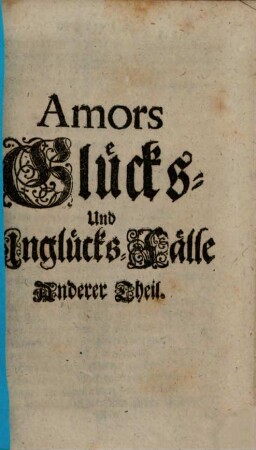 Amors Glücks- und Unglücks-Fälle; Oder Verschiedene seltsame Begebenheiten, 2
