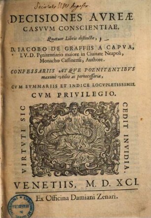 Decisionvm Avrearvm Casvvm Conscientiae : Confessariis, Atqve Poenitentibvs cunctis summè vtiles, & maximè necessariae ; Summarijs, et Indice Rerum ac Verborum amplissimis locupletatae, [1.] : Quatuor libris distinctae