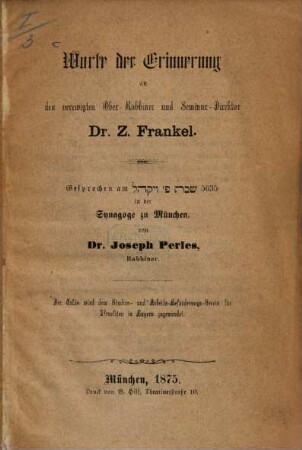 Worte der Erinnerung an den verewigten Ober-Rabbiner und Seminar-Direktor Dr. Z. Frankel