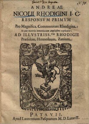 Responsum primum pro magnifica communitate Rhodigina (Rovigo) in quo materia immunitatum amplissime explicatur ...