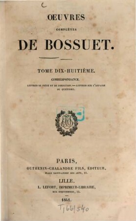 Oeuvres complètes de Bossuet, 18. Correspondance. - 1841. - 832 S.