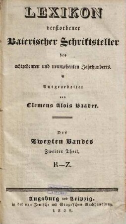 Lexikon verstorbener baierischer Schriftsteller des achtzehenten und neunzehenten Jahrhunderts, 2,2. R - Z