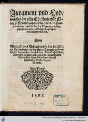 Jurament vnd Eyd welchen der aller Christenlichste König zu Franckreich vnd Nauarra [et cetera] Heinricus der vierdte dieses Nammens den gehorsamen seines Königreichs geleistet vnd außgeschriben hat
