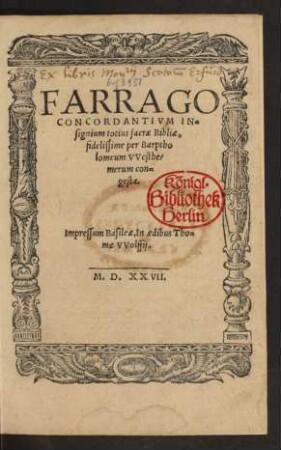 FARRAGO || CONCORDANTIVM IN=||signium totius sacrae Bibliae,|| fidelissime per Barptho||lomeum VVesthe-||merum con=||gesta.||