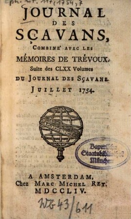 Journal des sçavans combiné avec les Mémoires de Trévoux : suite des 170 vol. du Journal des sçavans. 1754, [7]. Juillet = T. 4