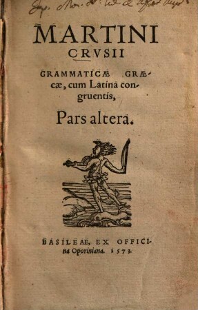 Martini Crvsii Grammaticae Graecae, cum Latina congruentis, Pars .... 2
