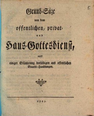 Grund-Säze von dem offentlichen, privat- und Haus-Gottesdienst : nebst einiger Erläuterung derselbigen aus offentlichen Staats-Handlungen