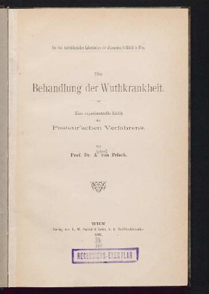 Die Behandlung der Wuthkrankheit : eine experimentelle Kritik des Pasteur'schen Verfahrens