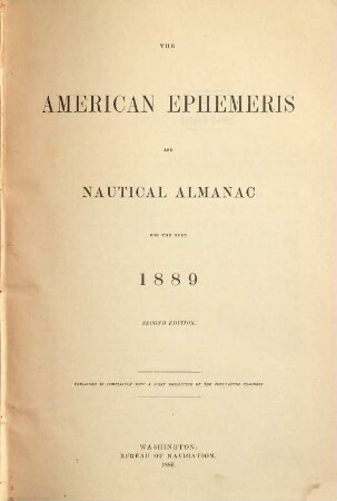 The American ephemeris and nautical almanac : for the year. 1889. - 1886