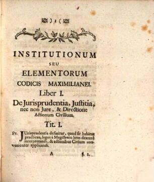 Elementa Juris Civilis ex Jure imprimis Bavarico Electorali : depromta & ad Juris Studiosorum usum accomodata. Adiecta est loco Præfationis Dissertatio Juridica De Legibus Gentis Bavaricæ
