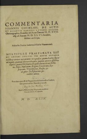 Commentaria Ioannis Cochlaei de actis et scriptis Martini Lvtheri Saxonis : chronographice, ex ordine ab anno Domini MDXVII usque ad annum MDXLVI inclusive fideliter conscripta