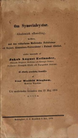 Om Synovialcystor : (Under inseende af J. A. Estlander.) (Doctordiss.)