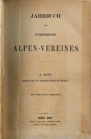 Jahrbuch des österreichischen Alpen-Vereines. 5, 5. 1869