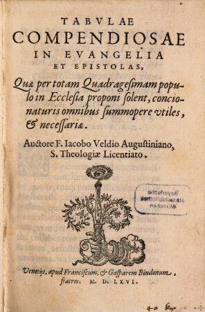 Tabvlae Compendiosae In Evangelia Et Epistolas, Quae per totam Quadragesimam populo in Ecclesia proponi solent : concionaturis omnibus summopere utiles, et necesariae