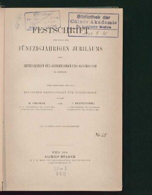 Festschrift zur Feier des fünfzigjährigen Jubiläums der Gesellschaft für Geburtshilfe und Gynäkologie in Berlin