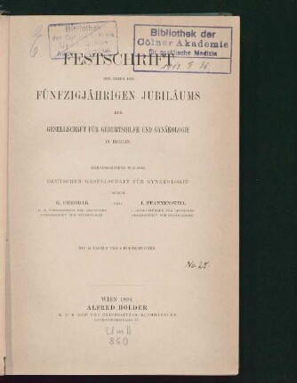 Festschrift zur Feier des fünfzigjährigen Jubiläums der Gesellschaft für Geburtshilfe und Gynäkologie in Berlin