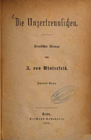 Die Unzertrennlichen : Komischer Roman von A. von Winterfeld, 2