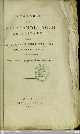 Geschichte Der Unterhandlungen Zu Rastatt Über Die Sogenannte Büdericher Insel Und Den Waalstrohm : Nebst zwey topographischen Karten