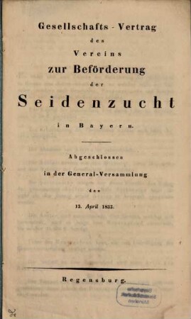 Gesellschafts-Vertrag des Vereins zur Beförderung der Seidenzucht in Bayern