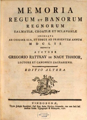Memoria Regum Et Banorum Regnorum Dalmatiae, Croatiae Et Sclavionae : Inchoata Ab Origine Sua, Et Usque Ad Praesentem Annum MDCLII.