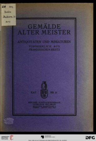 Gemälde alter Meister : Antiquitäten und Miniaturen vornehmlich aus französischem Besitz ; Versteigerung: den 18. April 1913 (Katalog Nr. 31)