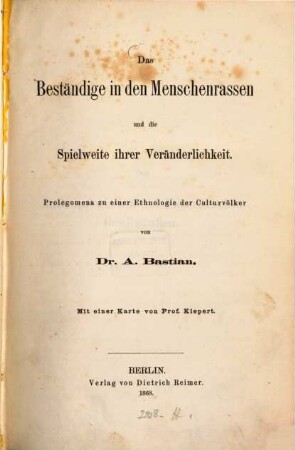 Das Beständige in den Menschenrassen und die Spielweite ihrer Veränderlichkeit : Prolegomena zu einer Ethnologie der Culturvölker
