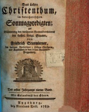 Das ächte Christenthum, in katechetischen Sonntagspredigten : zur Erläuterung des berühmten Normalkatechismus der kaiserl. königl. Staaten, 1,4