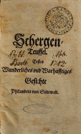 Visiones De Don De Quevedo. Das ist: Wunderliche Satyrische und Warhafftige Gesichte Philanders von Sittewalt : In welchen Aller Welt Wesen/ Aller Menschen Händel/ mit ihren Natürlichen Farben/ der Eitelkeit/ Gewalts/ Heucheley und Thorheit/ bekleidet: offentlich auff die Schaw geführet/ als in einem Spiegel dargestellet/ und von Männiglichen gesehen werden