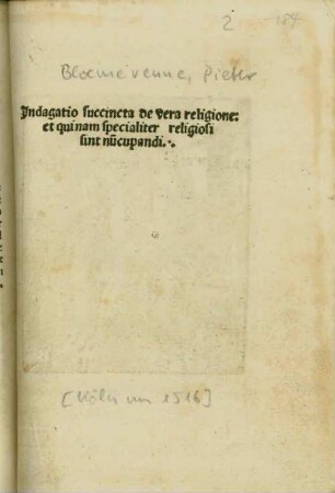 Indagatio succincta de vera religione: et qui nam specialiter religiosi sint nu[n]cupandi
