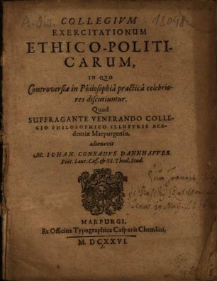 Collegium exercitationum ethico-politicarum : in quo controversiae in philosophia practica celebriores discutiuntur ...