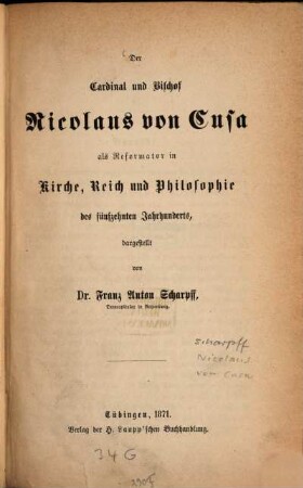 Der Cardinal und Bischof Nicolaus von Cusa als Reformator in Kirche, Reich und Philosophie des fünfzehnten Jahrhunderts
