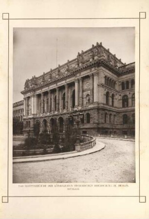 Das Hauptgebäude der Königlichen Technische Hochschule zu Berlin. Mittelbau