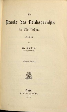 Praxis des Reichsgerichts in Civilsachen. 6. 1889