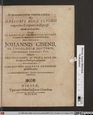 Dissertatio Theologica De Haeresibus Hisce Ultimis temporibus Ecclesiam Christi potissimum turbantibus
