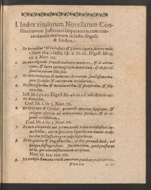 I. Index titulorum Novellarum Constitutionum Justiniani Imperatoris, cum concordantiis titulorum in Instit. Digest. & Codice.