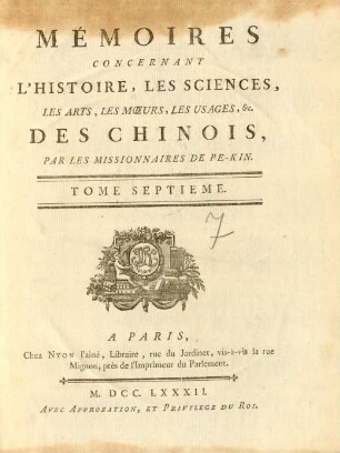 7.1782: Mémoires concernant l'histoire, les sciences, les arts, les moeurs, les usages ... des Chinois par les missionaires de Pékin