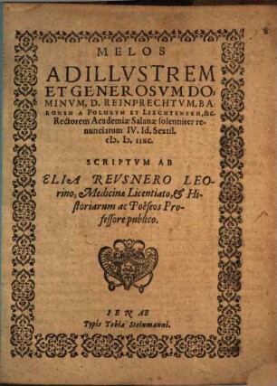 Melos Ad Illustrem Et Generosum Dominum, D. Reinprechtum, Baronem A Polheym Et Liechtenekh, &c. Rectorem Academiae Salanae solenniter renunciatum IV. Id. Sextil. M. D. IIXC.