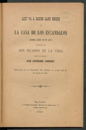 Aquí va a haber algo gordo o La casa de los escándalos : sainete lírico en un acto, original de Ricardo de la Vega