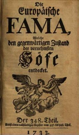 Die europäische Fama, welche den gegenwärtigen Zustand der vornehmsten Höfe entdecket. 348. 1733