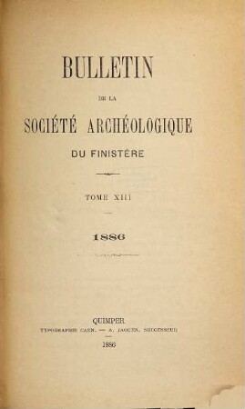 Bulletin de la Société Archéologique du Finistère. 13. 1886