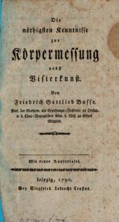 Die nöthigsten Kenntnisse zur Körpermessung nebst Visierkunst : Mit einer Kupfertafel