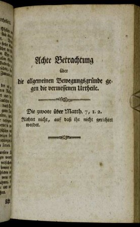 Achte Betrachtung über die allgemeinen Bewegungsgründe gegen die vermessenen Urtheile.