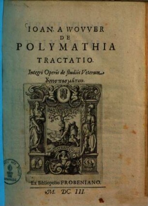 De polymathia tractatio : Integri operis de studiis Veterum